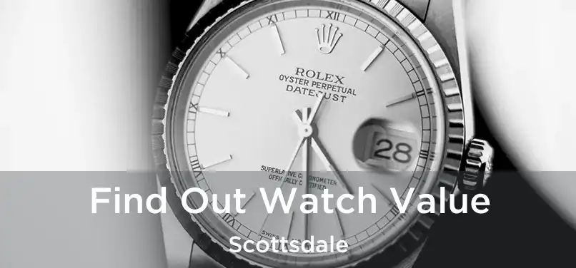 Find Out Watch Value Scottsdale
