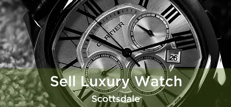 Sell Luxury Watch Scottsdale